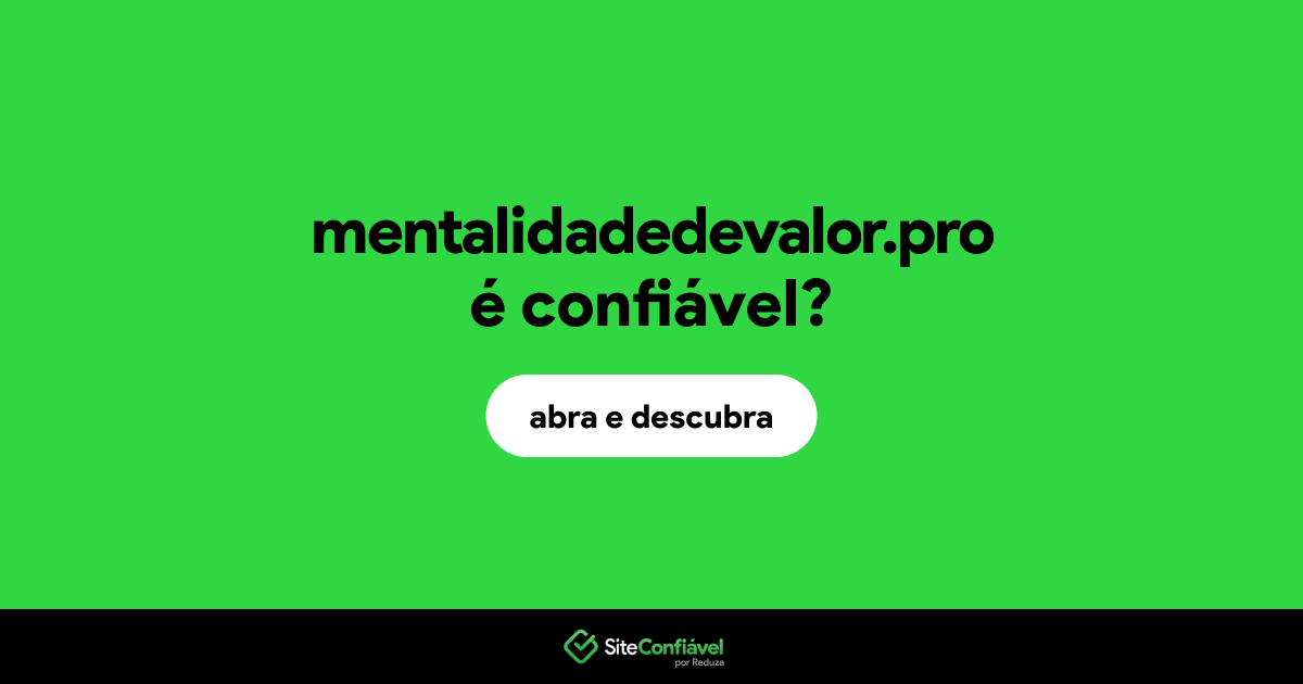 O site mentalidadedevalor.pro é confiável?