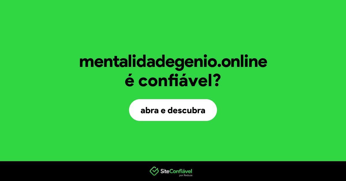 O site mentalidadegenio.online é confiável?