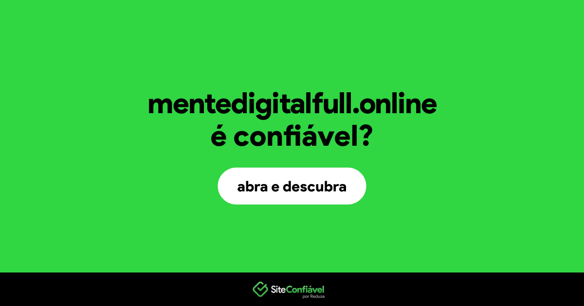O site mentedigitalfull.online é confiável?