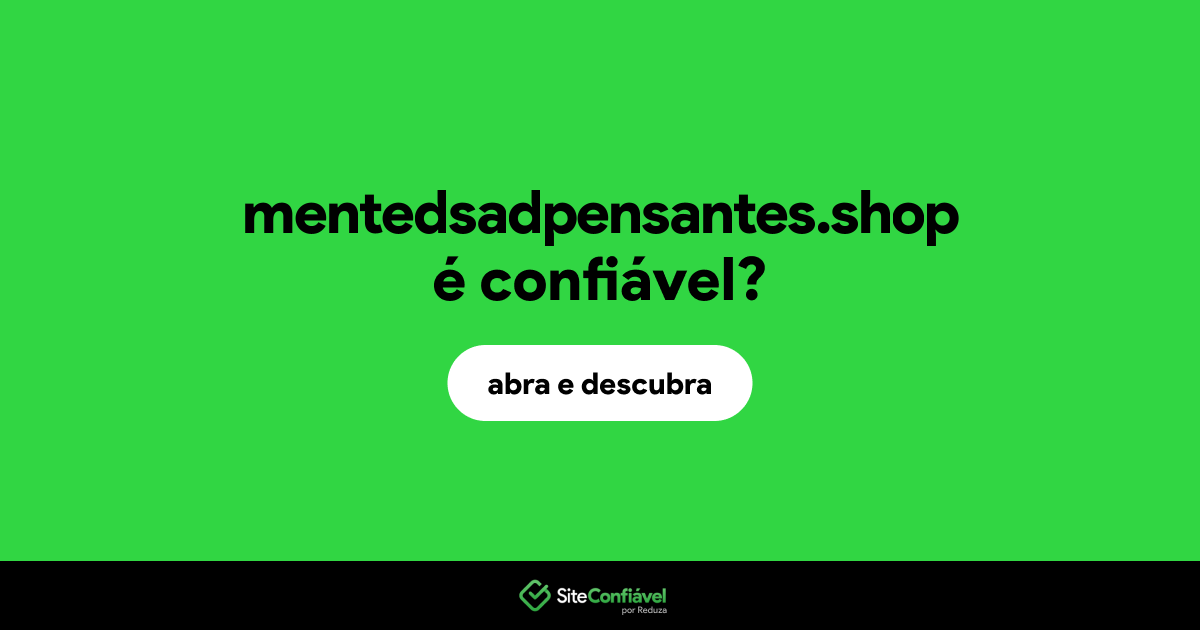 O site mentedsadpensantes.shop é confiável?