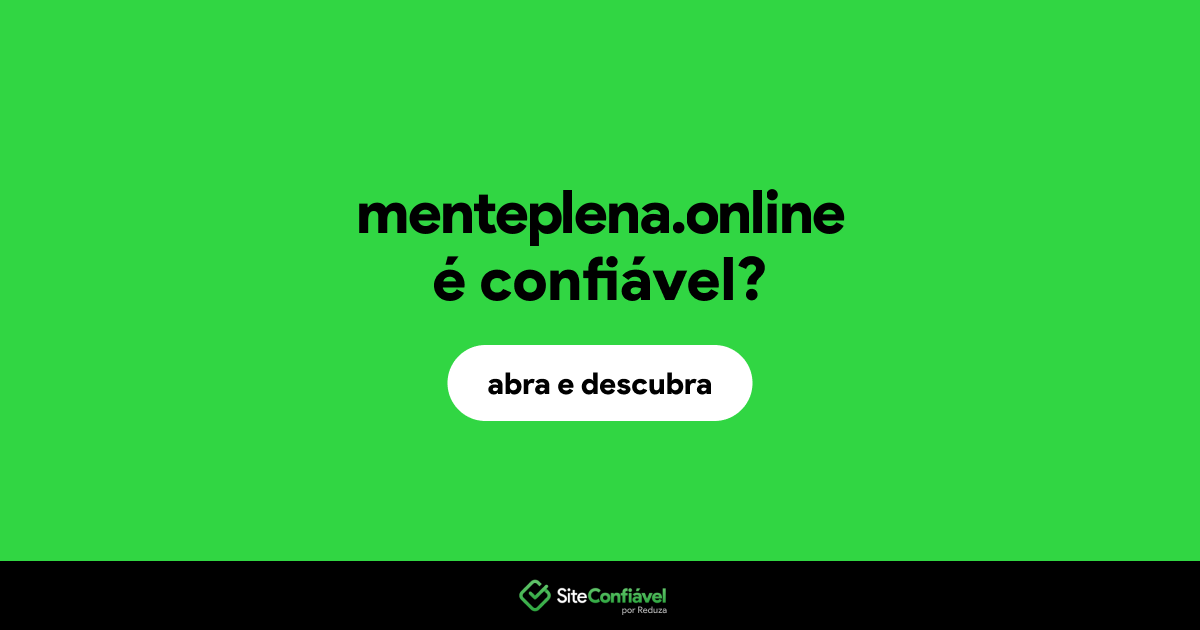O site menteplena.online é confiável?