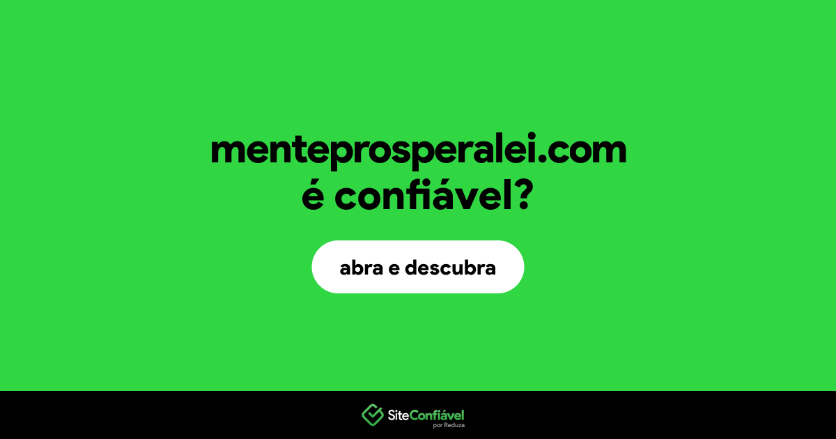 O site menteprosperalei.com é confiável?