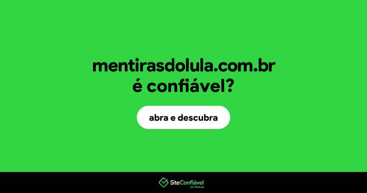O site mentirasdolula.com.br é confiável?