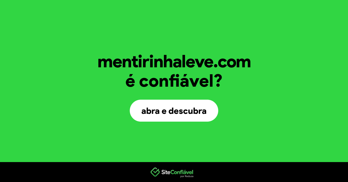 O site mentirinhaleve.com é confiável?