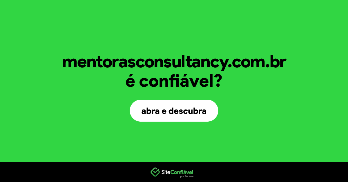 O site mentorasconsultancy.com.br é confiável?