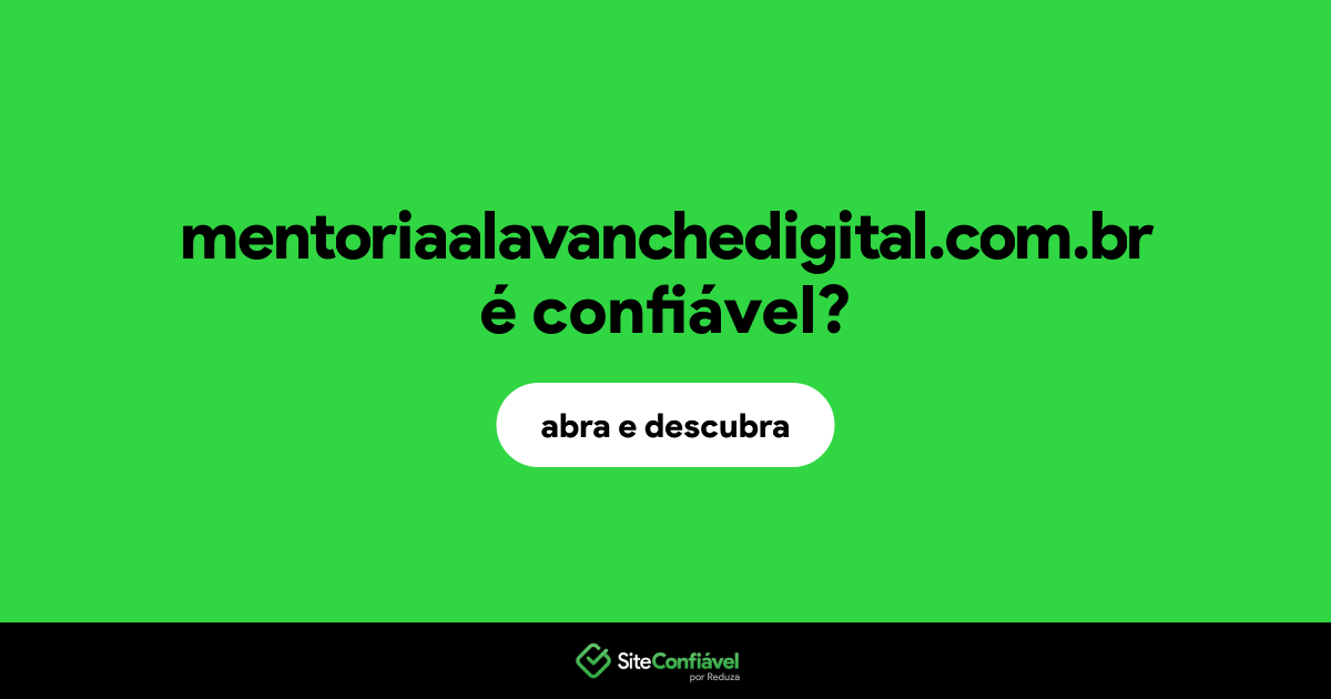 O site mentoriaalavanchedigital.com.br é confiável?