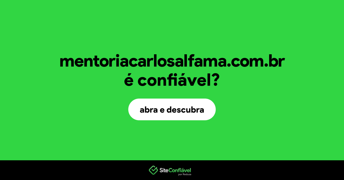 O site mentoriacarlosalfama.com.br é confiável?