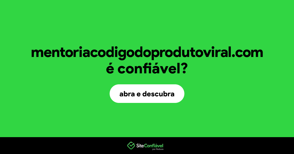 O site mentoriacodigodoprodutoviral.com é confiável?