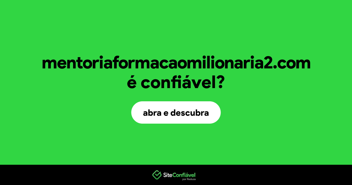 O site mentoriaformacaomilionaria2.com é confiável?