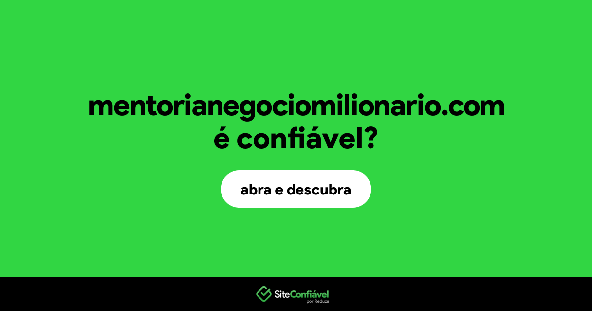 O site mentorianegociomilionario.com é confiável?