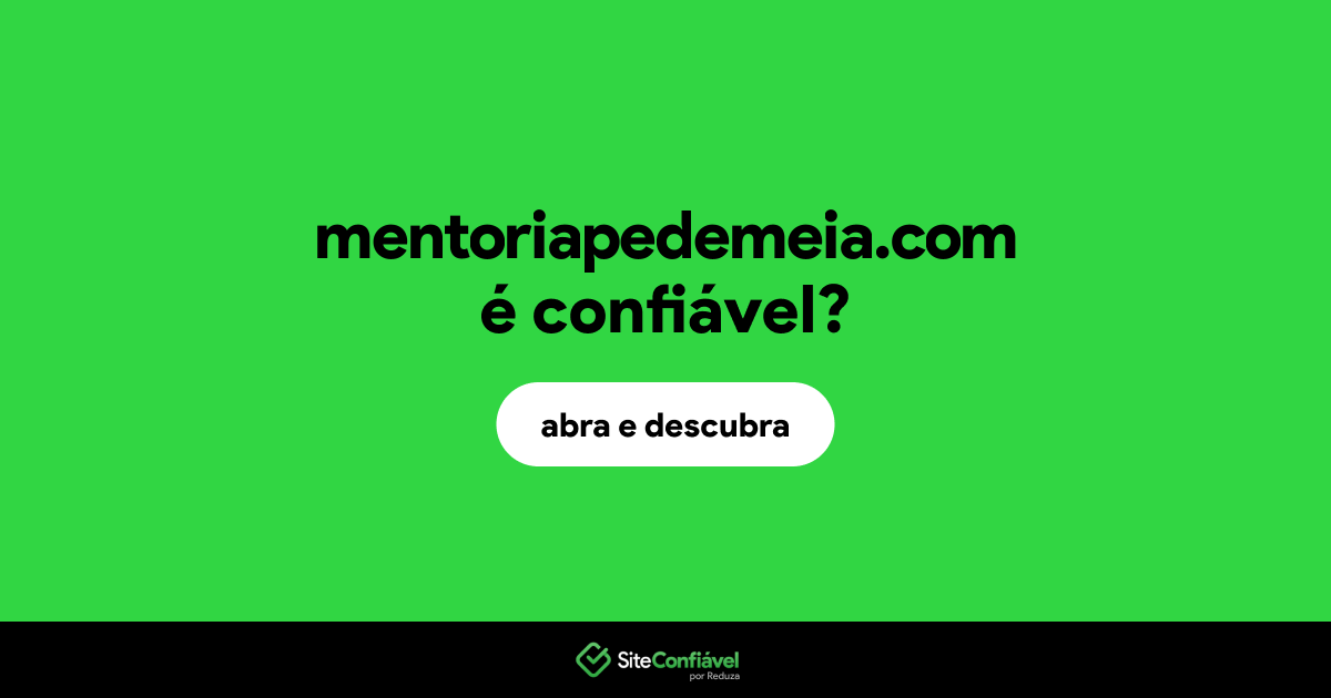 O site mentoriapedemeia.com é confiável?