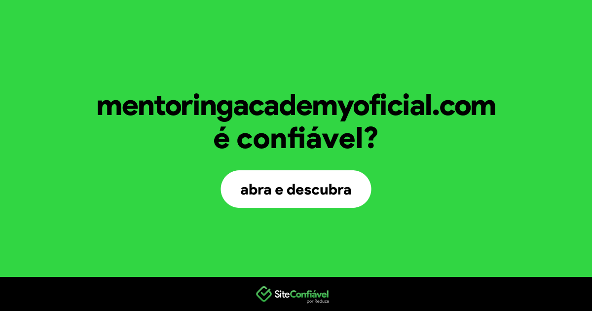 O site mentoringacademyoficial.com é confiável?