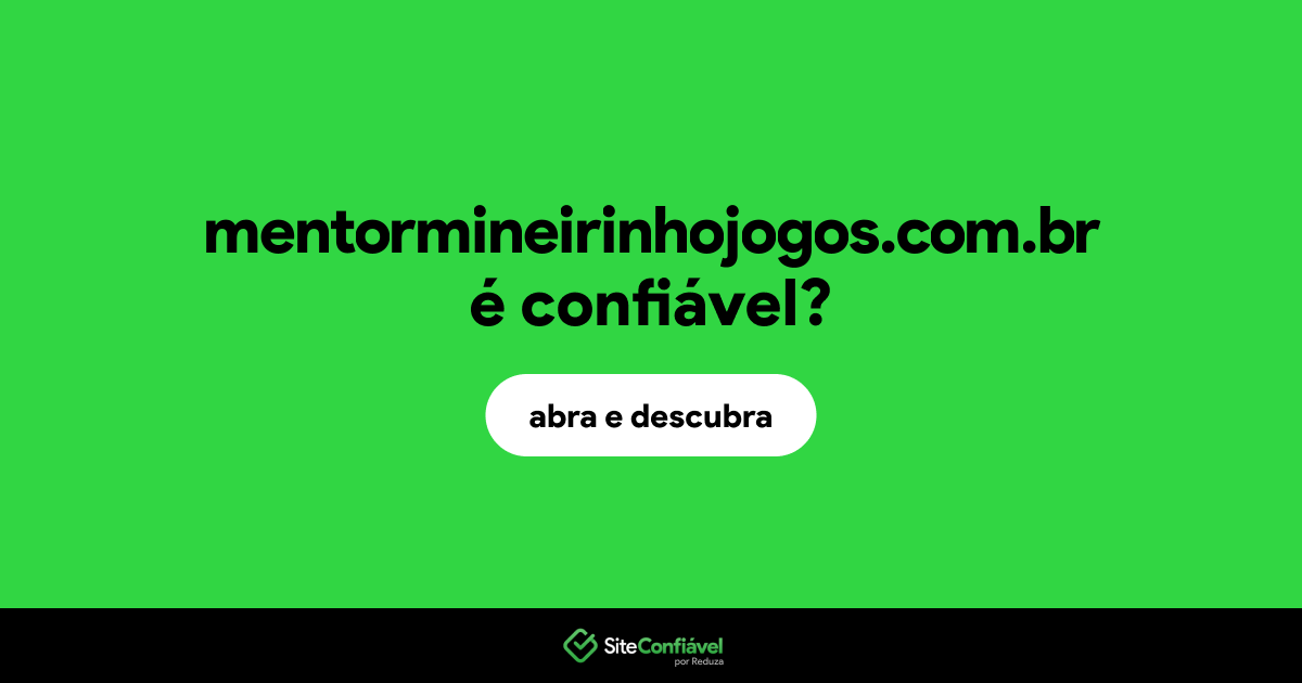O site mentormineirinhojogos.com.br é confiável?