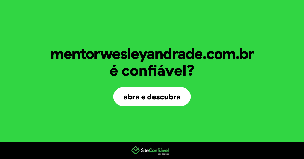 O site mentorwesleyandrade.com.br é confiável?