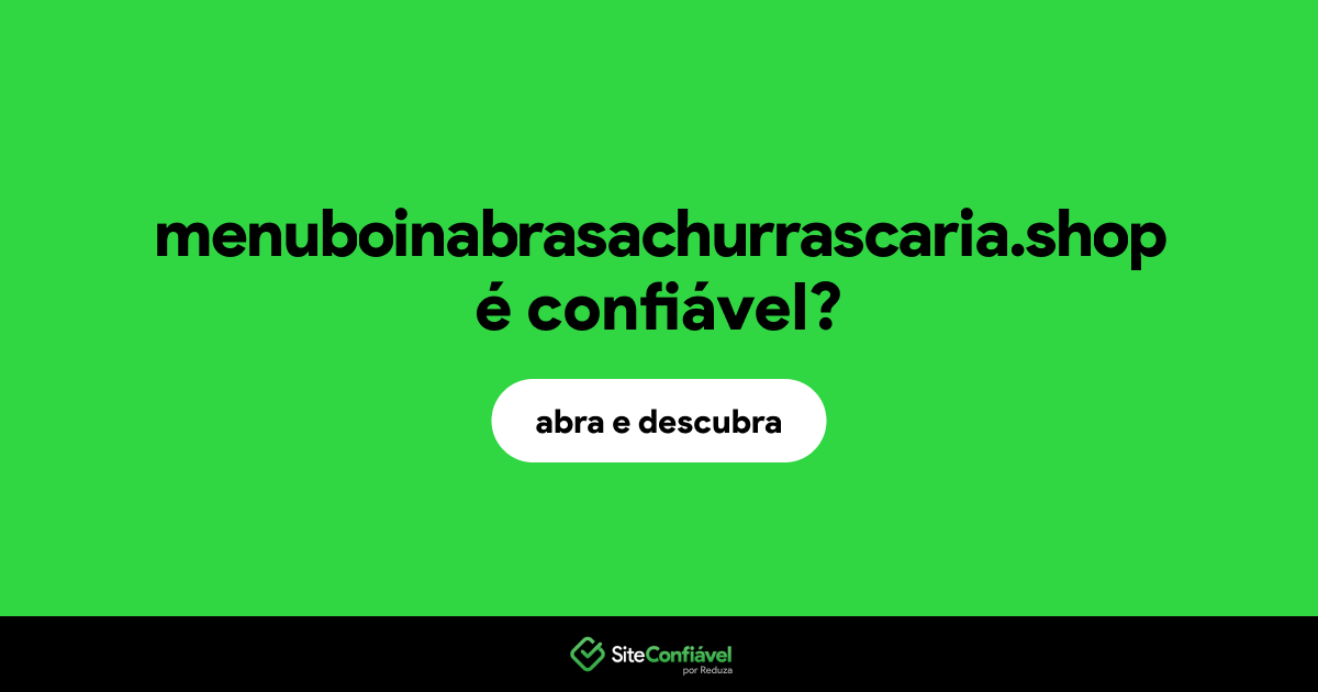 O site menuboinabrasachurrascaria.shop é confiável?