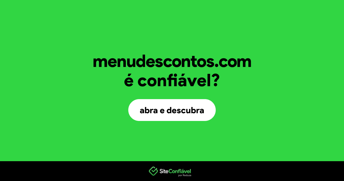 O site menudescontos.com é confiável?