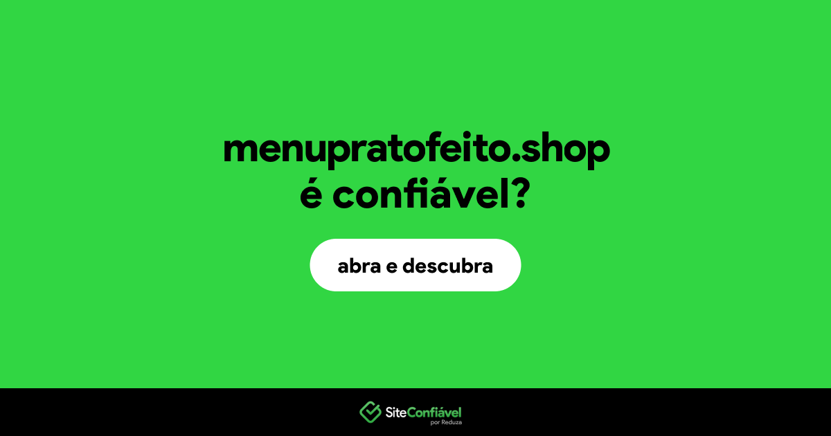 O site menupratofeito.shop é confiável?