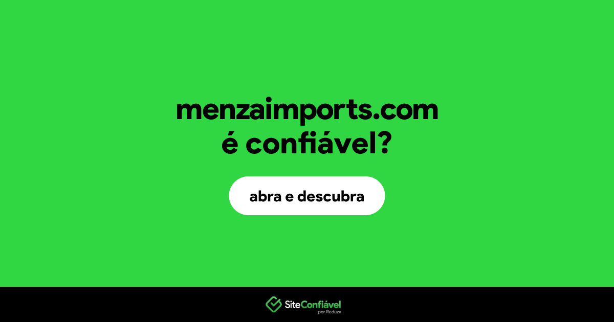 O site menzaimports.com é confiável?