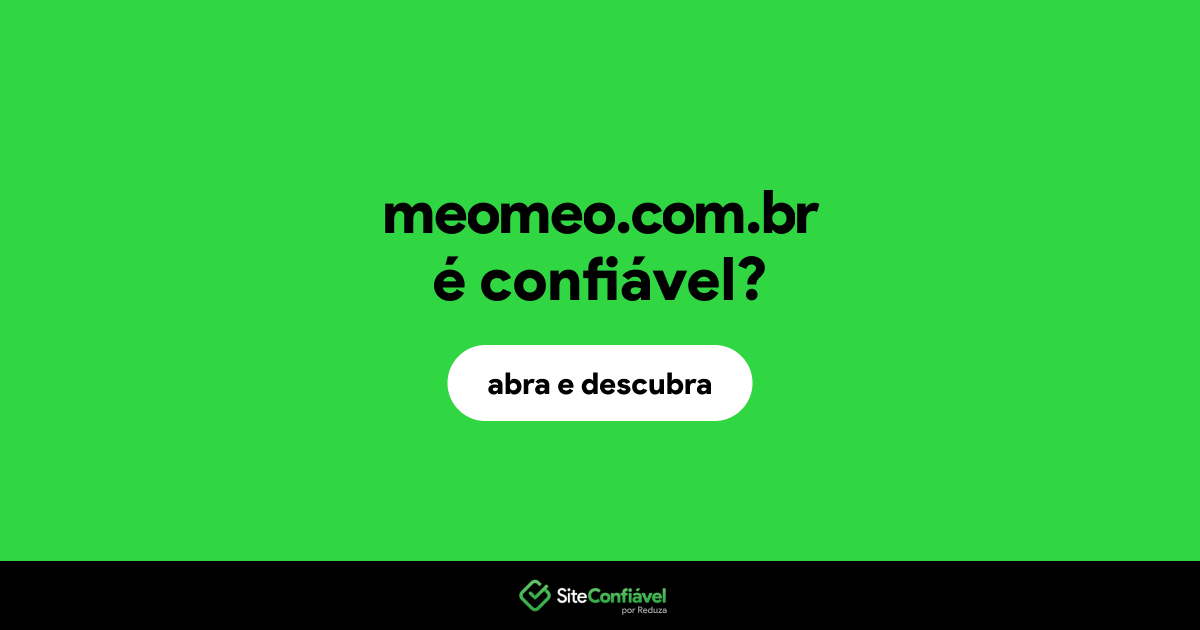 O site meomeo.com.br é confiável?