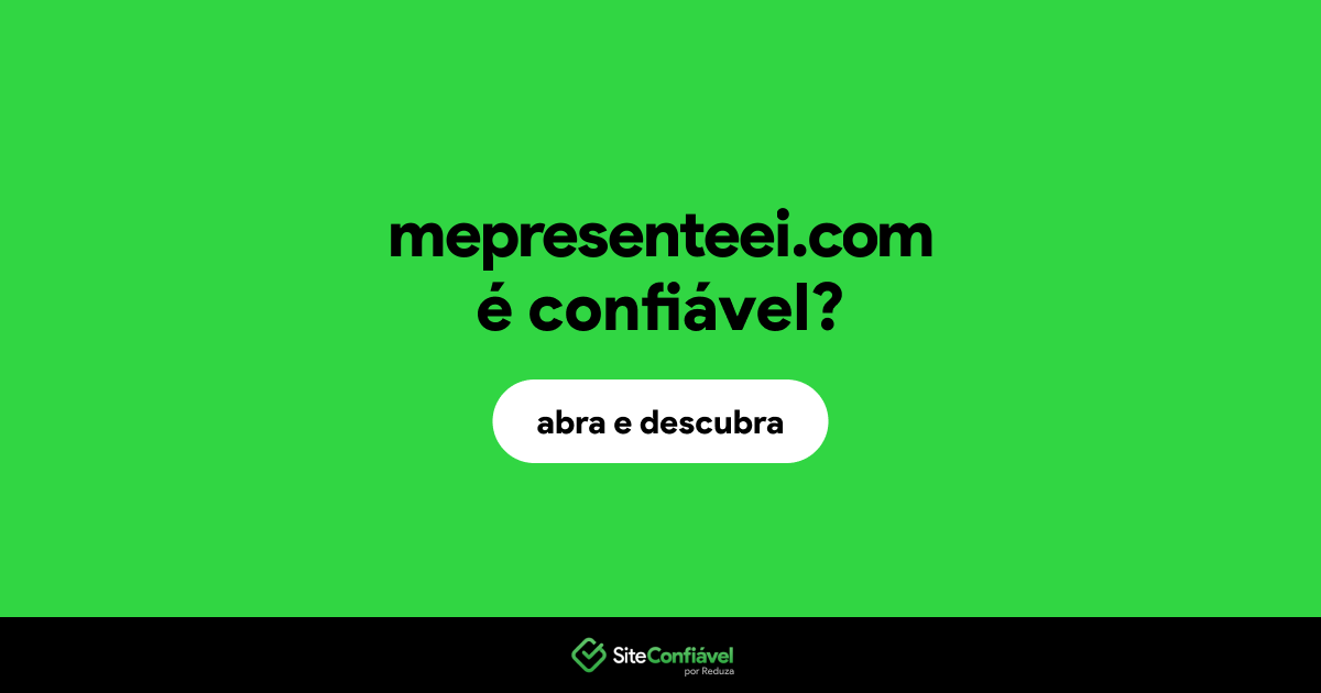 O site mepresenteei.com é confiável?