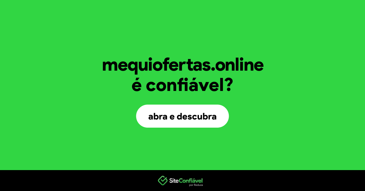 O site mequiofertas.online é confiável?