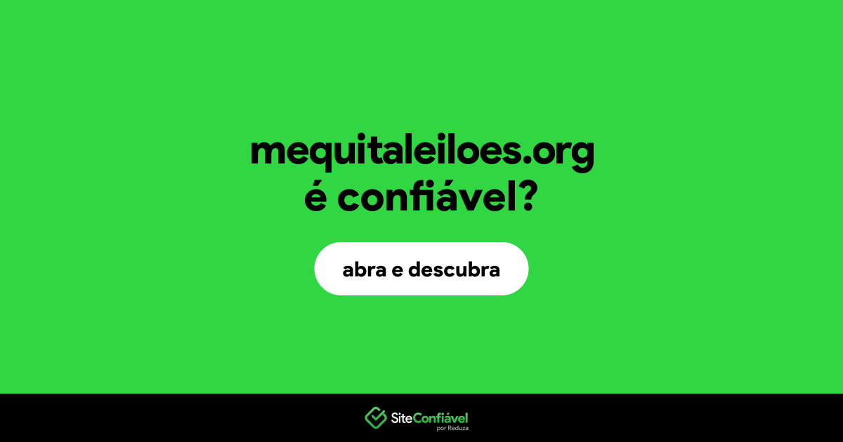 O site mequitaleiloes.org é confiável?