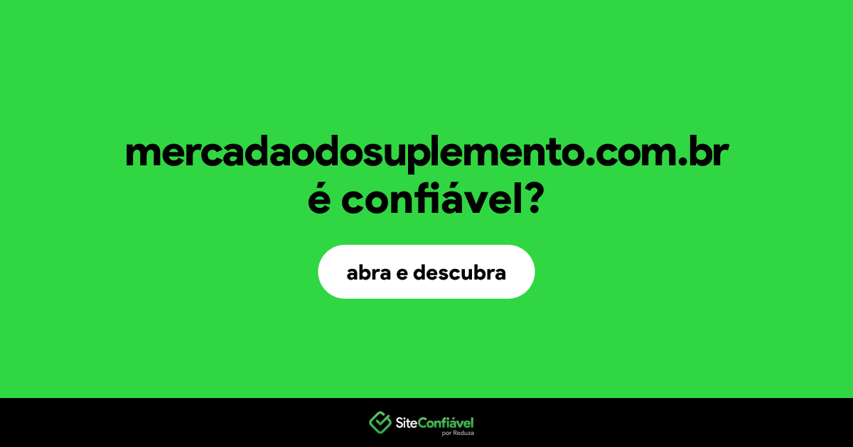 O site mercadaodosuplemento.com.br é confiável?