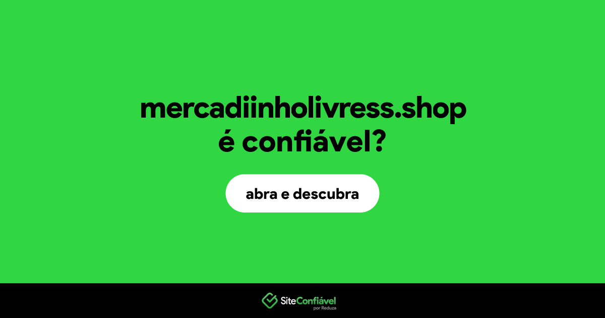 O site mercadiinholivress.shop é confiável?