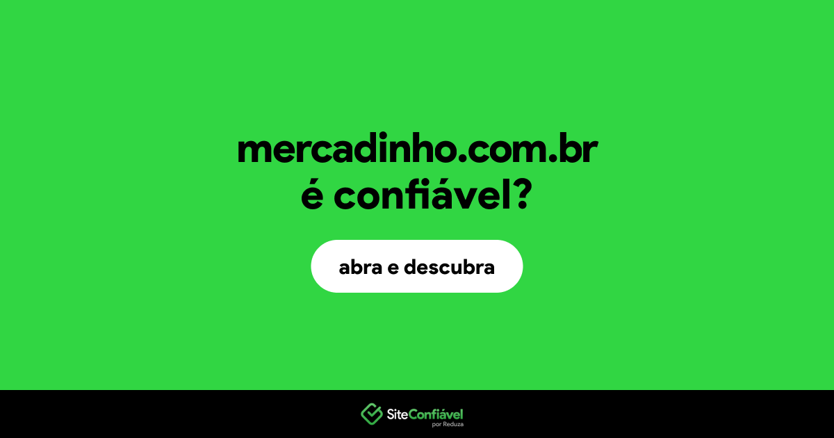 O site mercadinho.com.br é confiável?
