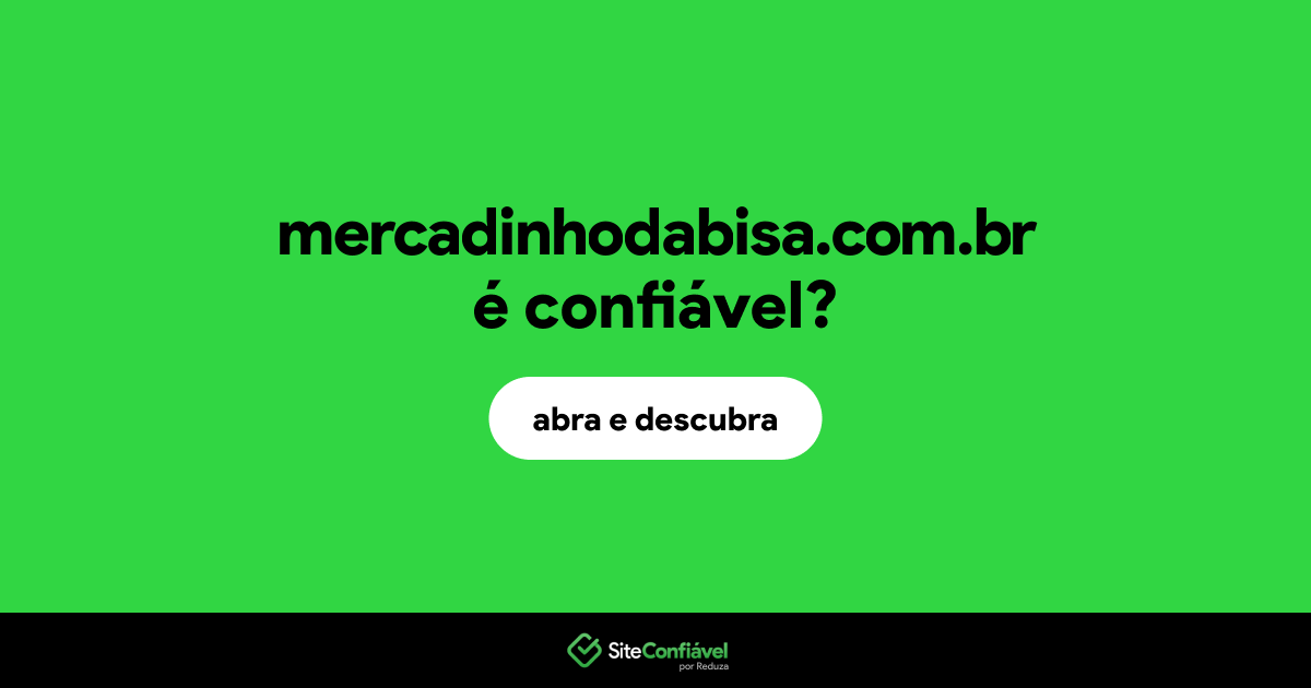 O site mercadinhodabisa.com.br é confiável?