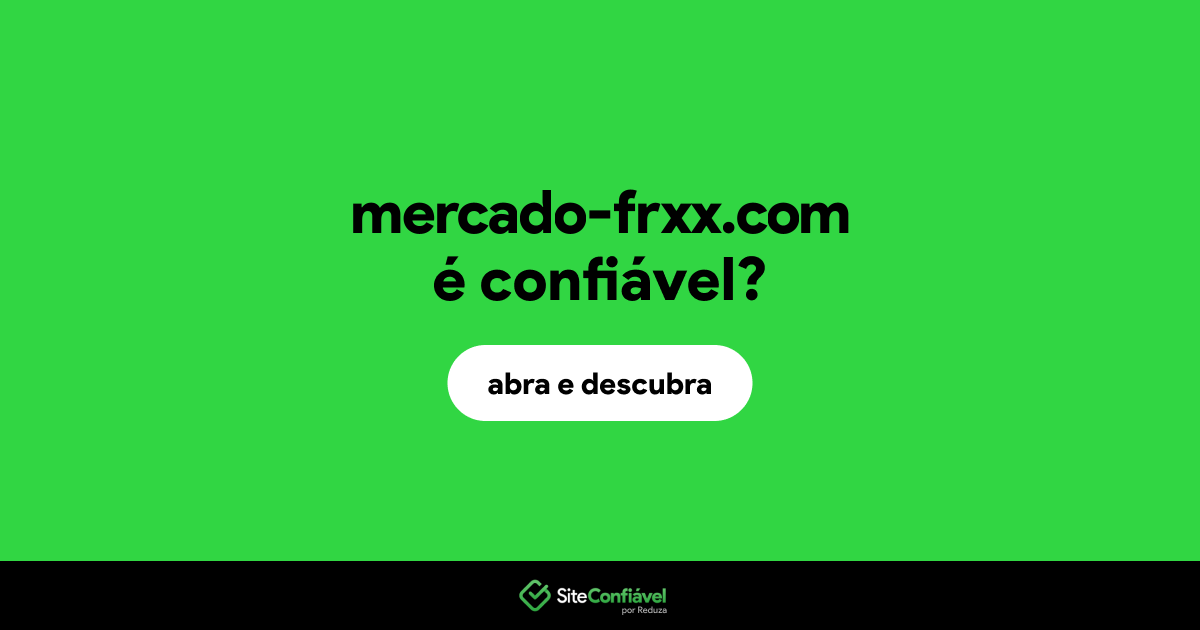 O site mercado-frxx.com é confiável?