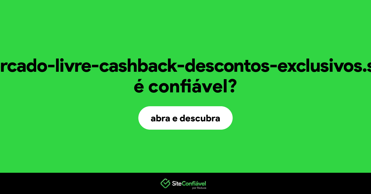 O site mercado-livre-cashback-descontos-exclusivos.site é confiável?