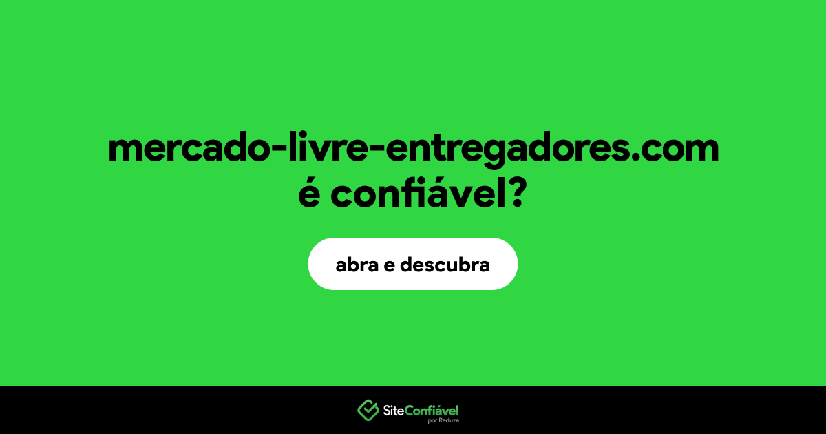 O site mercado-livre-entregadores.com é confiável?