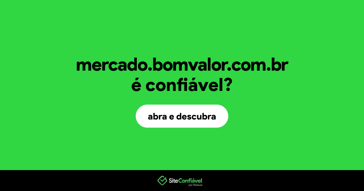 O site mercado.bomvalor.com.br é confiável?
