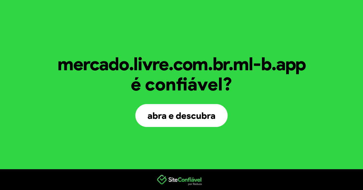 O site mercado.livre.com.br.ml-b.app é confiável?
