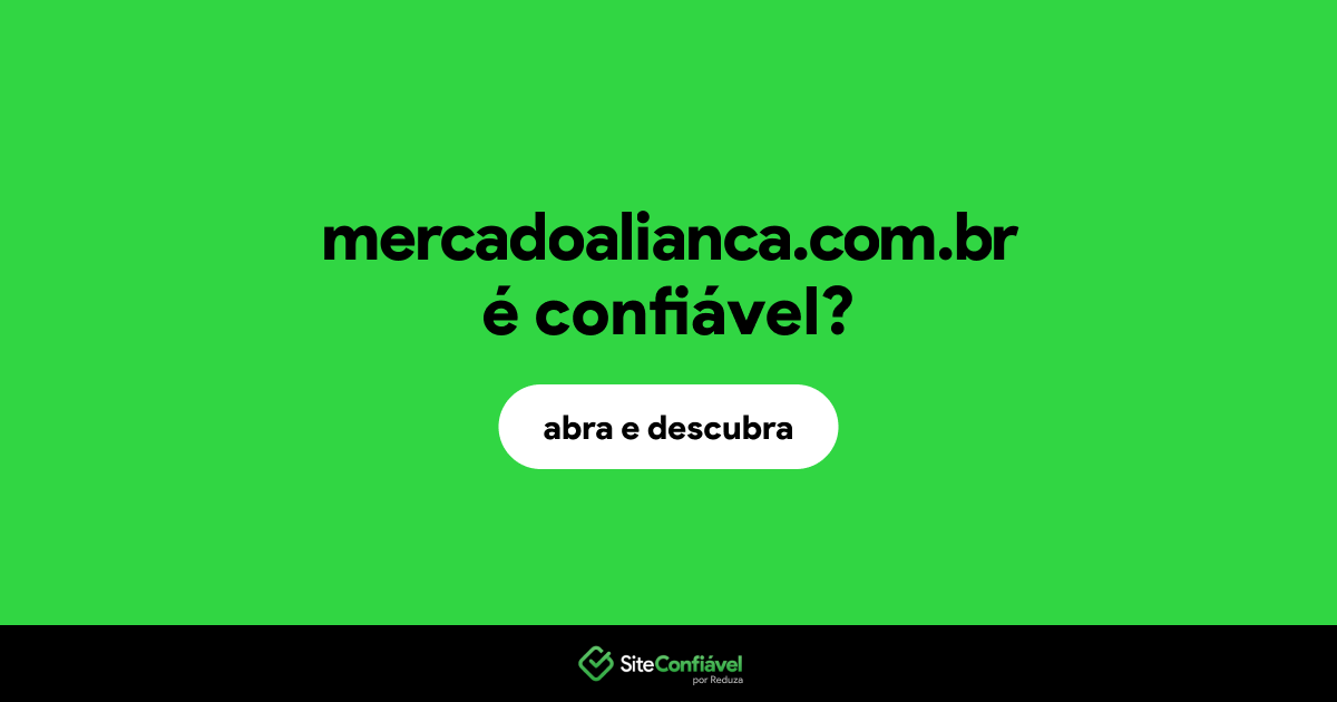 O site mercadoalianca.com.br é confiável?