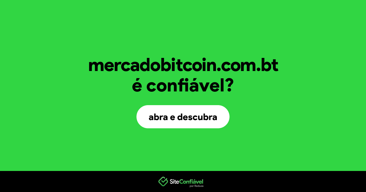 O site mercadobitcoin.com.bt é confiável?