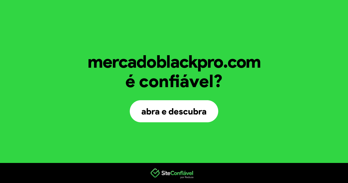 O site mercadoblackpro.com é confiável?