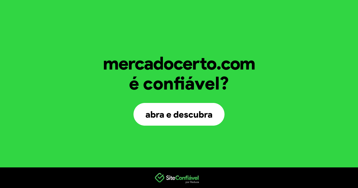 O site mercadocerto.com é confiável?