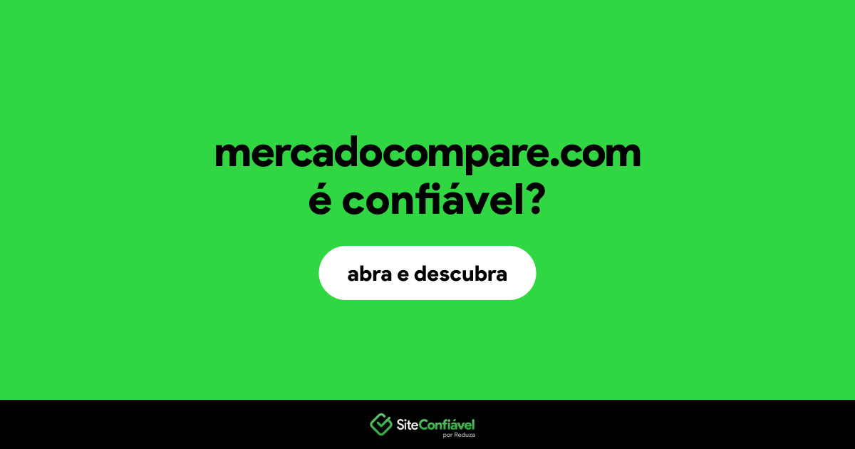O site mercadocompare.com é confiável?