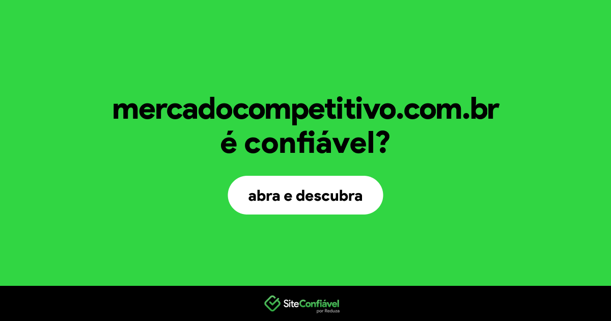 O site mercadocompetitivo.com.br é confiável?
