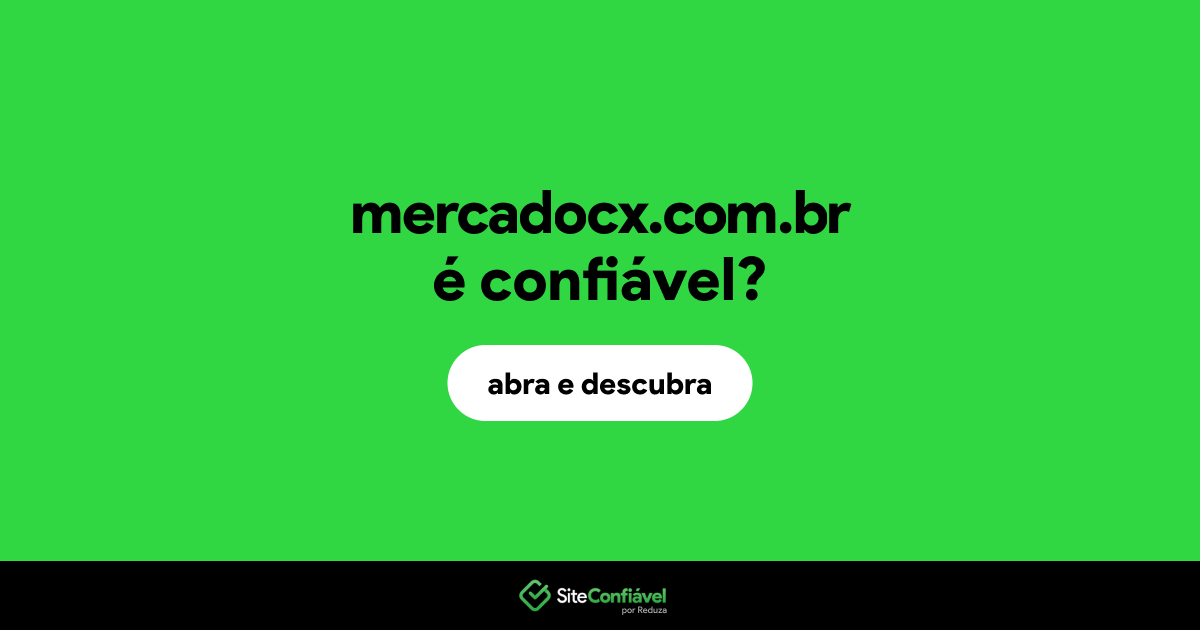 O site mercadocx.com.br é confiável?
