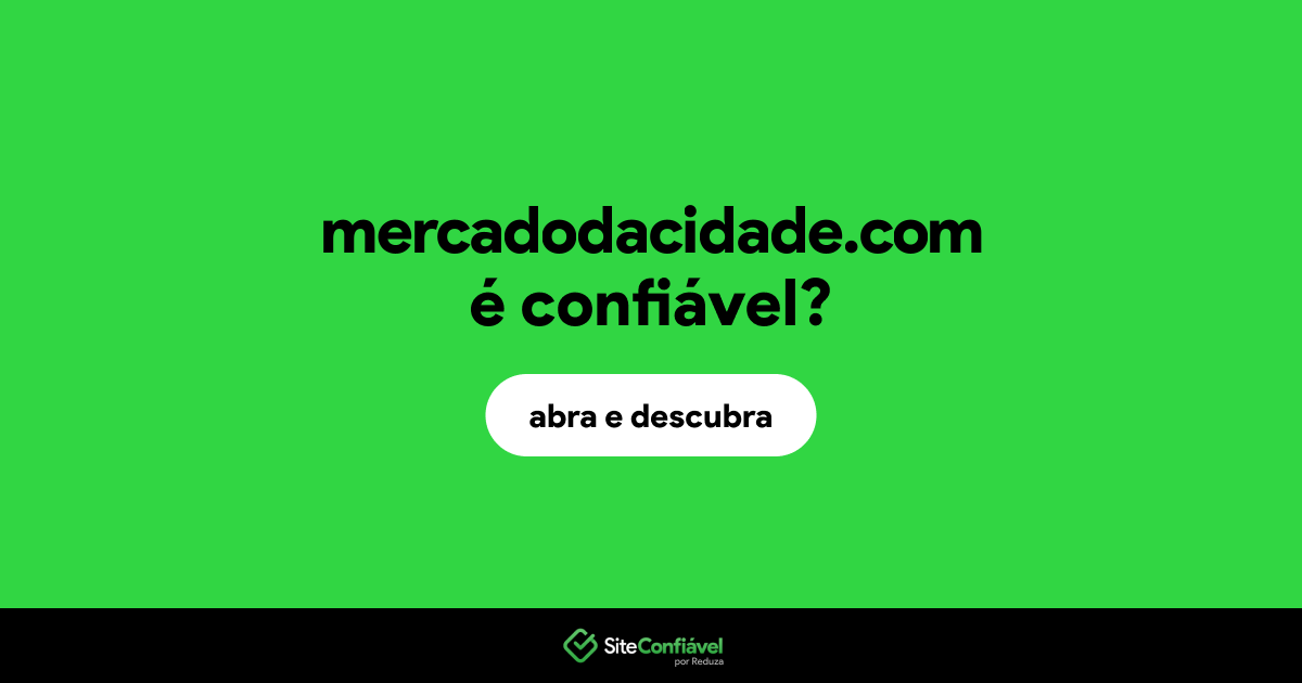 O site mercadodacidade.com é confiável?