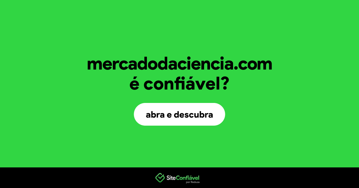 O site mercadodaciencia.com é confiável?