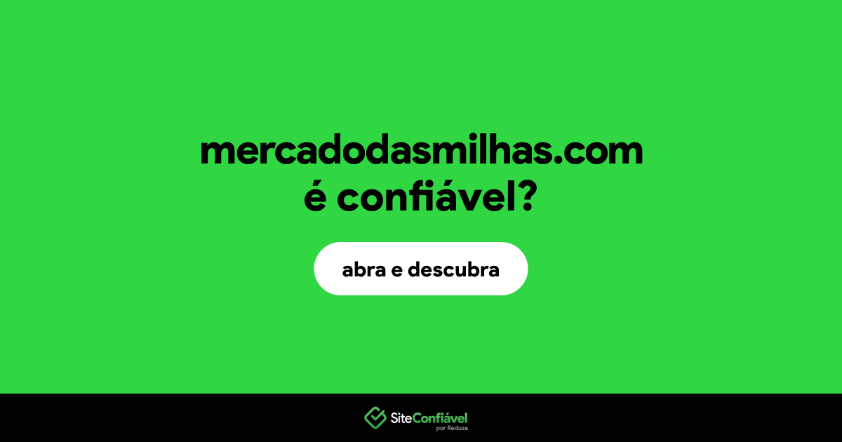 O site mercadodasmilhas.com é confiável?