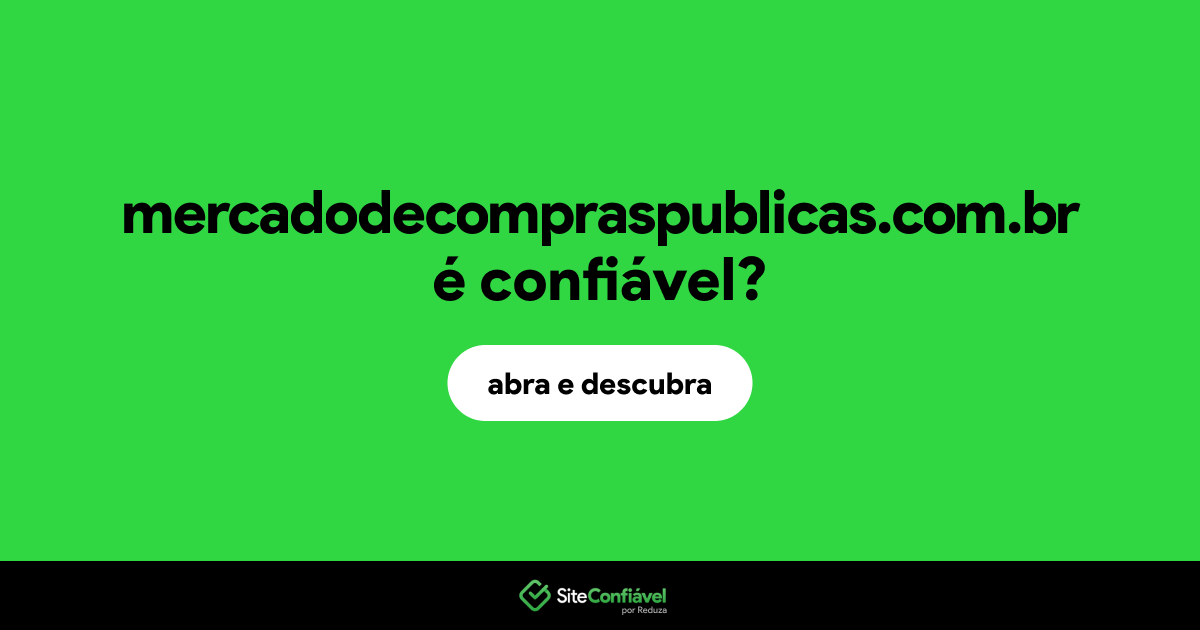 O site mercadodecompraspublicas.com.br é confiável?