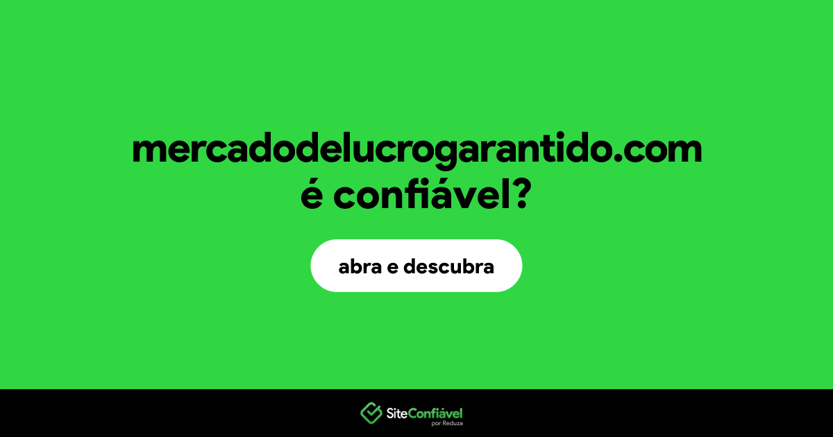 O site mercadodelucrogarantido.com é confiável?