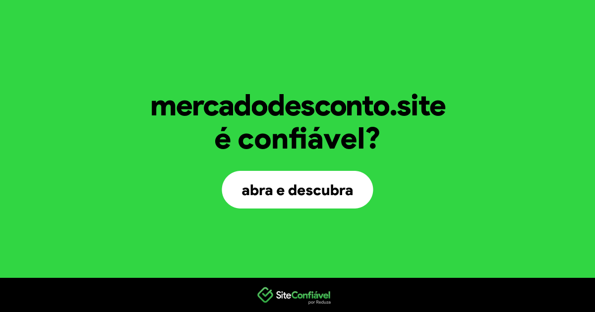 O site mercadodesconto.site é confiável?