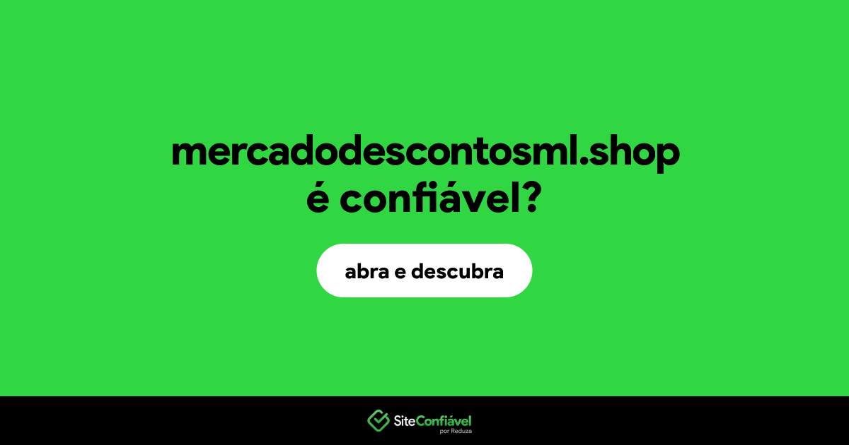 O site mercadodescontosml.shop é confiável?