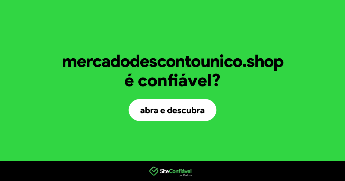 O site mercadodescontounico.shop é confiável?